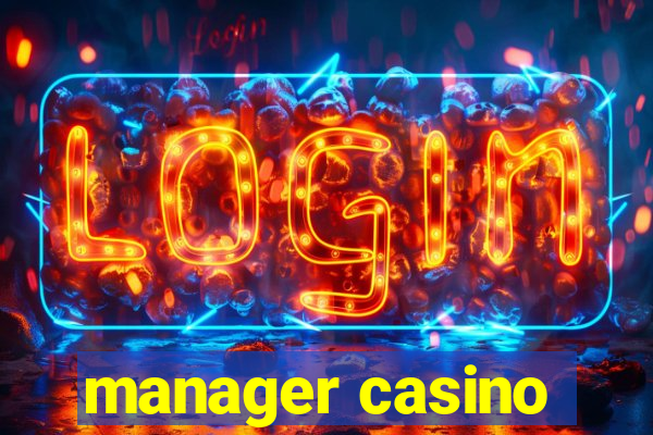 manager casino