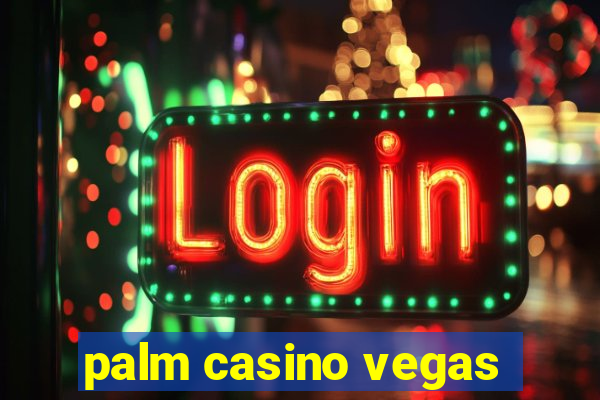 palm casino vegas