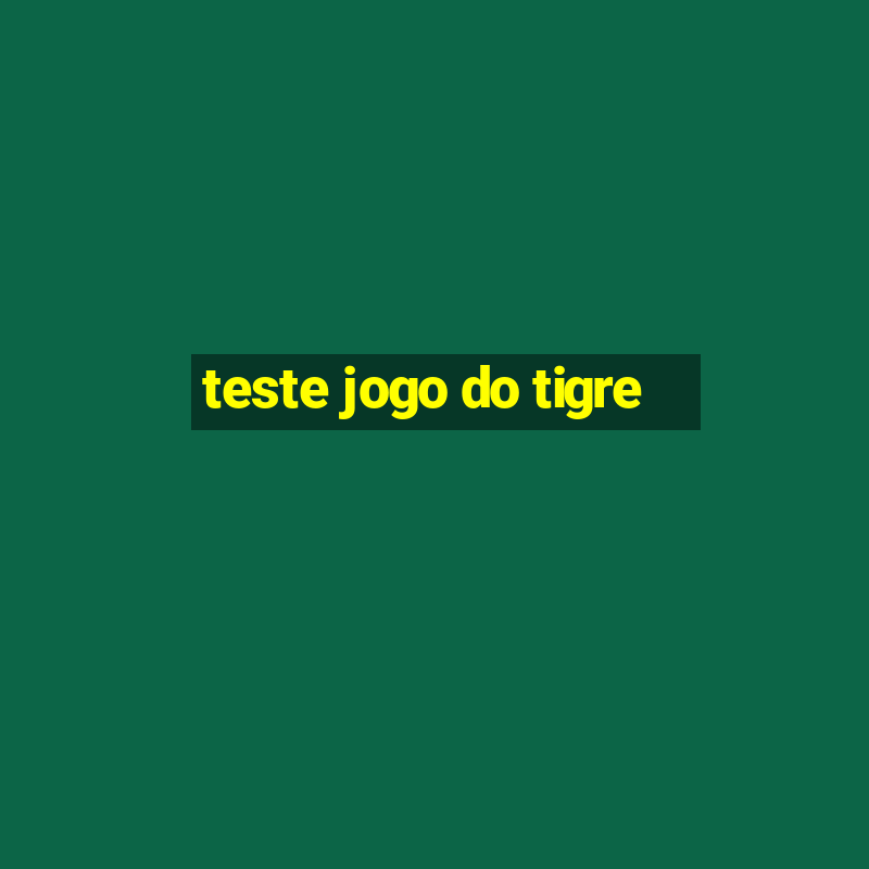 teste jogo do tigre