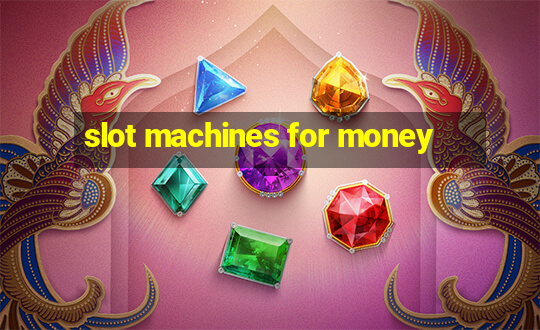 slot machines for money