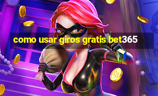 como usar giros gratis bet365