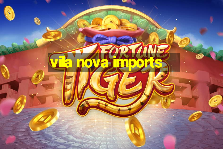 vila nova imports