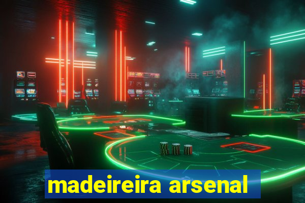 madeireira arsenal