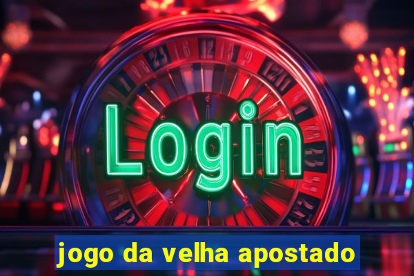 jogo da velha apostado