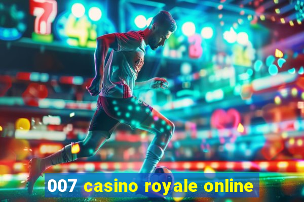 007 casino royale online