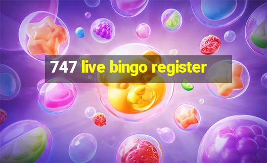 747 live bingo register