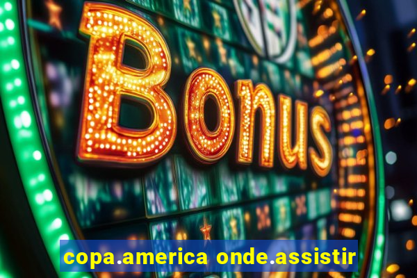 copa.america onde.assistir