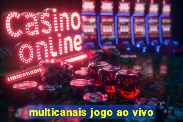 multicanais jogo ao vivo