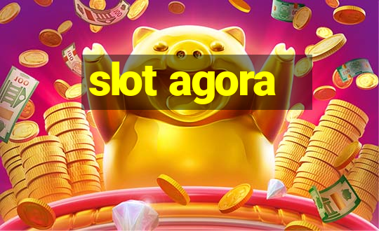 slot agora