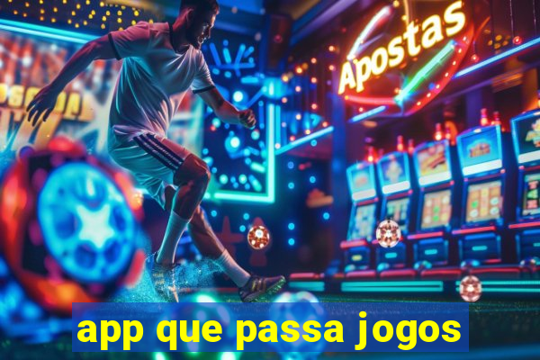 app que passa jogos