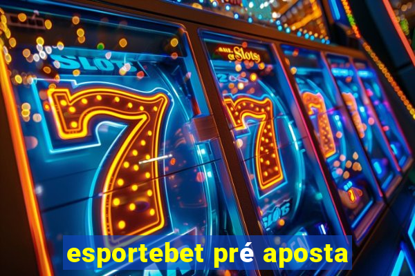 esportebet pré aposta