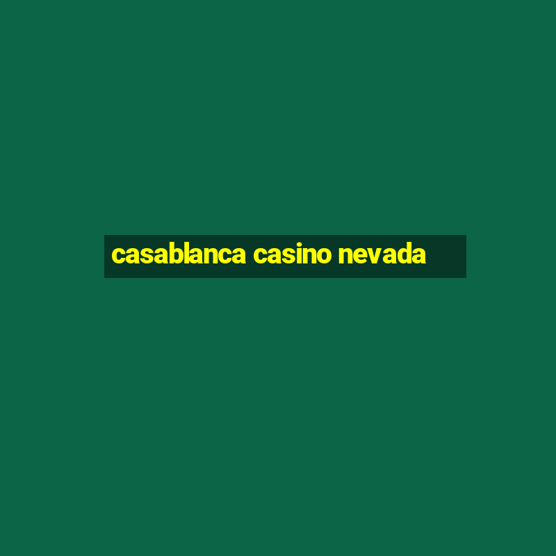 casablanca casino nevada