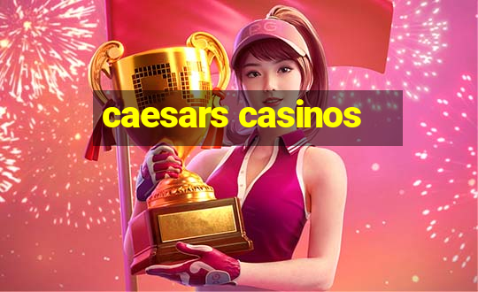 caesars casinos