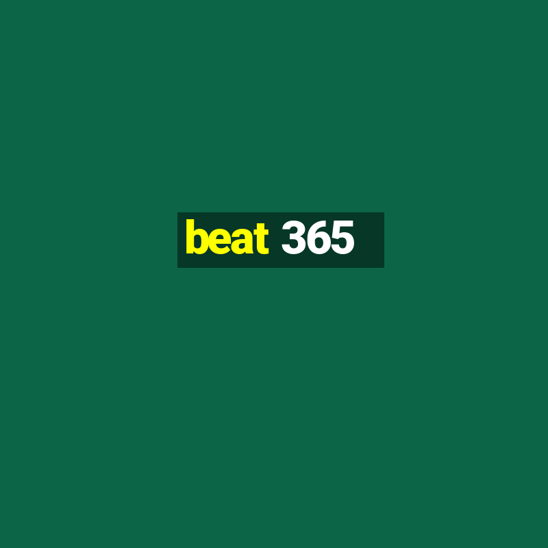 beat 365