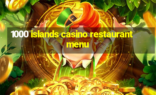 1000 islands casino restaurant menu