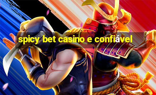 spicy bet casino e confiável