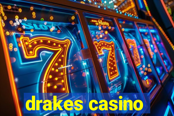 drakes casino