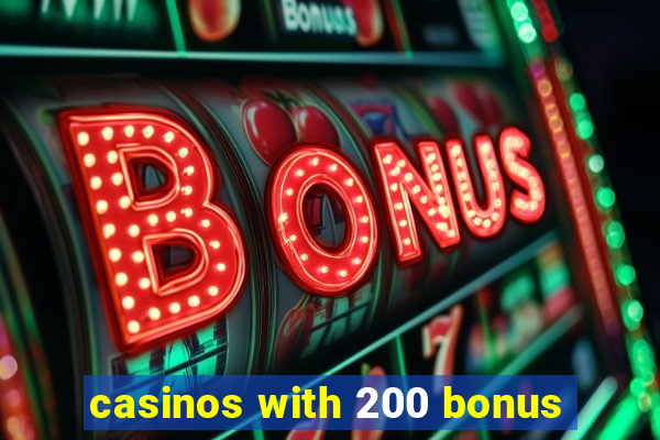 casinos with 200 bonus