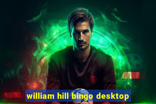 william hill bingo desktop