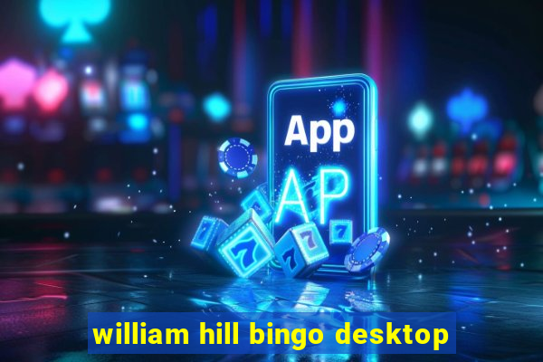 william hill bingo desktop