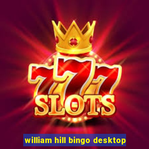 william hill bingo desktop