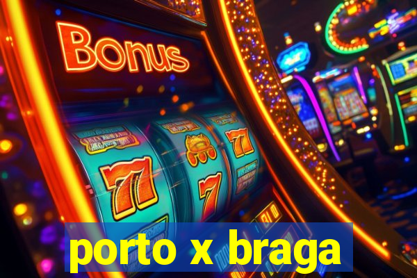 porto x braga