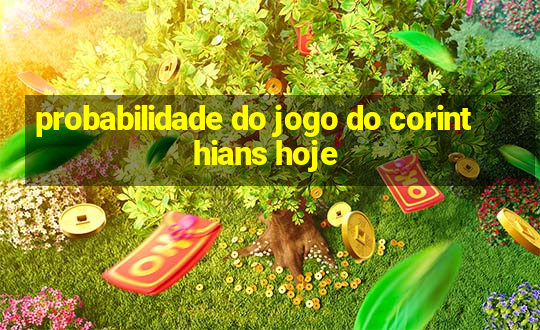 probabilidade do jogo do corinthians hoje