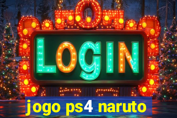 jogo ps4 naruto