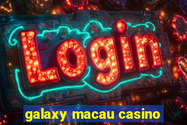 galaxy macau casino