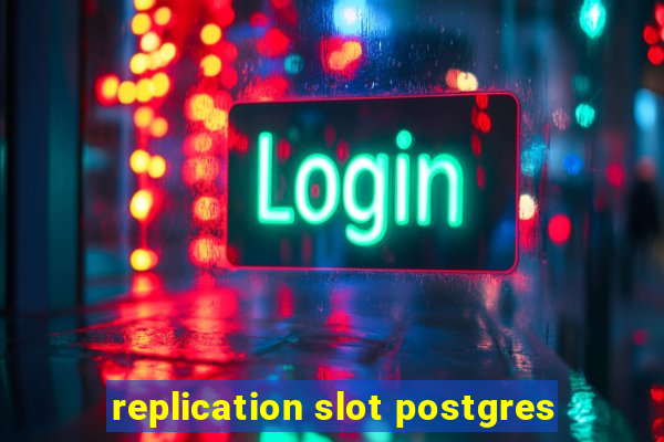 replication slot postgres