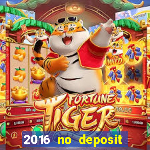 2016 no deposit casino bonus