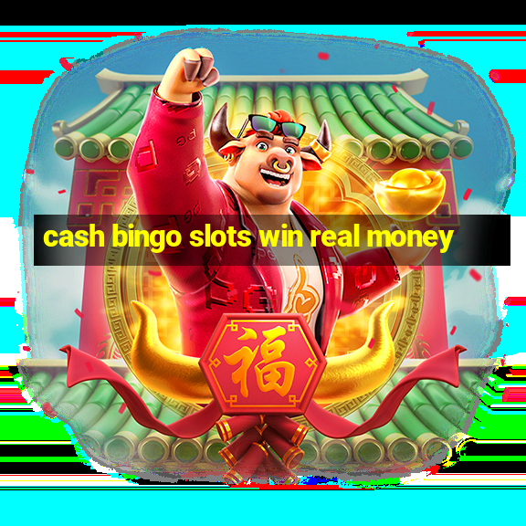 cash bingo slots win real money