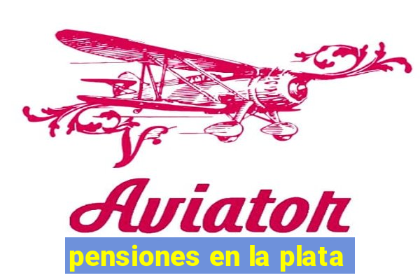 pensiones en la plata