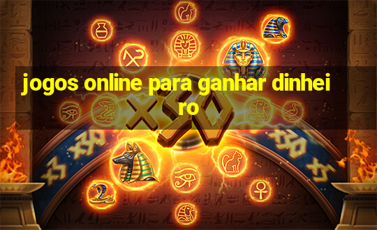 jogos online para ganhar dinheiro