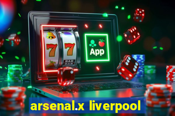 arsenal.x liverpool