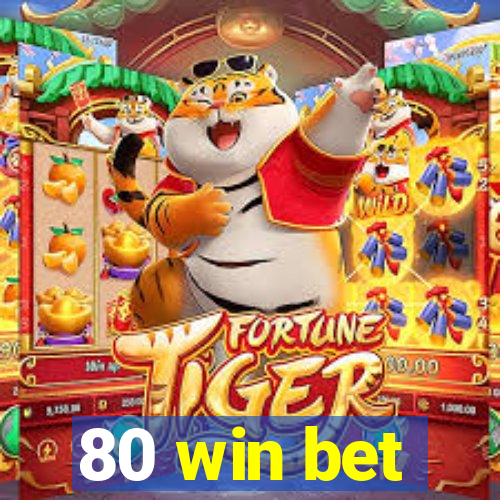 80 win bet