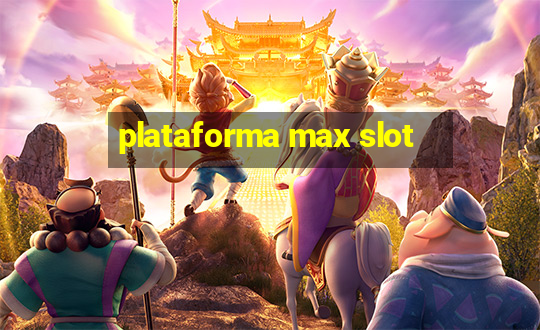 plataforma max slot