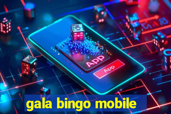 gala bingo mobile