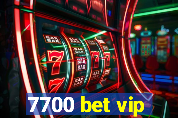 7700 bet vip