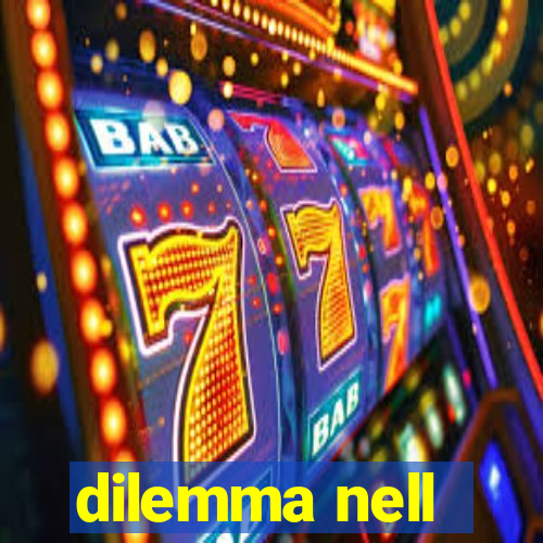 dilemma nell