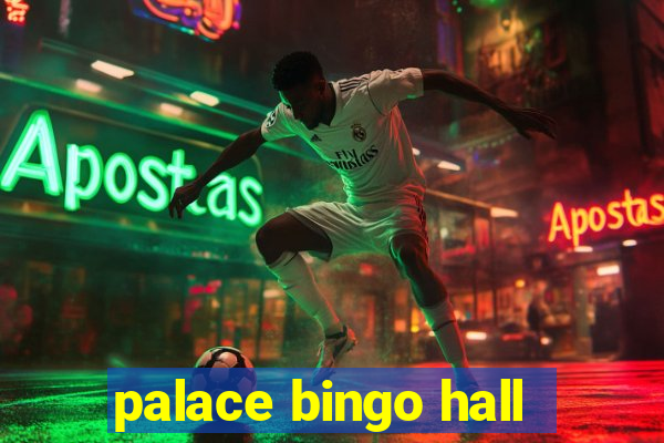 palace bingo hall