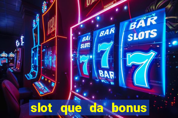 slot que da bonus no cadastro sem depósito