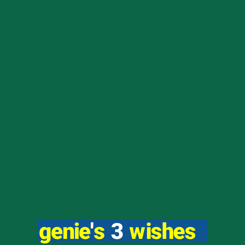 genie's 3 wishes