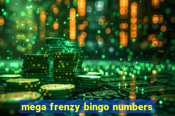 mega frenzy bingo numbers