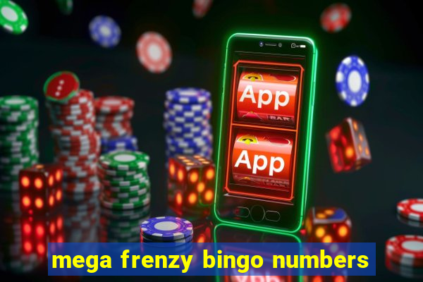 mega frenzy bingo numbers