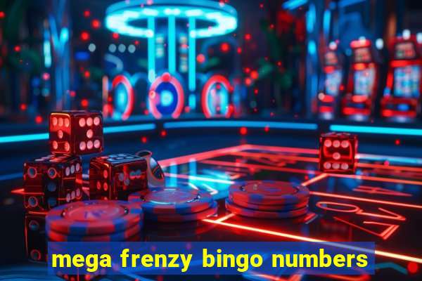 mega frenzy bingo numbers