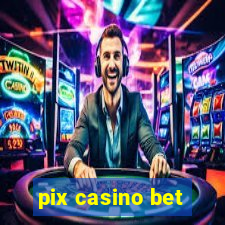 pix casino bet