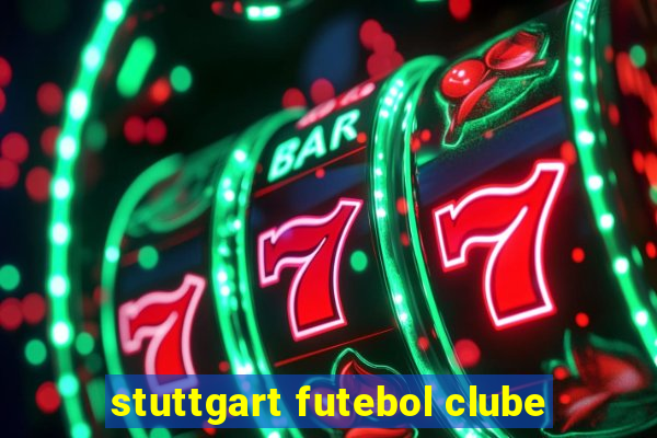 stuttgart futebol clube