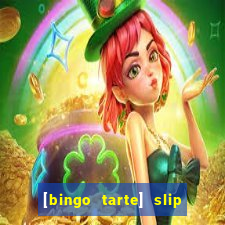 [bingo tarte] slip & stop