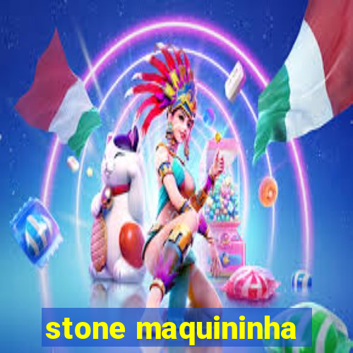 stone maquininha